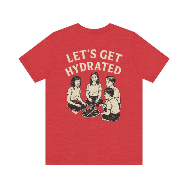 Let's Get Hydrated Tee