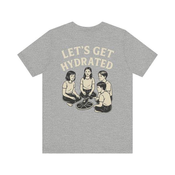 Let's Get Hydrated Tee