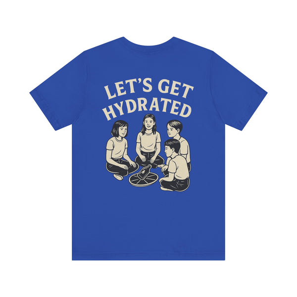 Let's Get Hydrated Tee