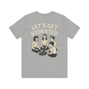 Let's Get Hydrated Tee