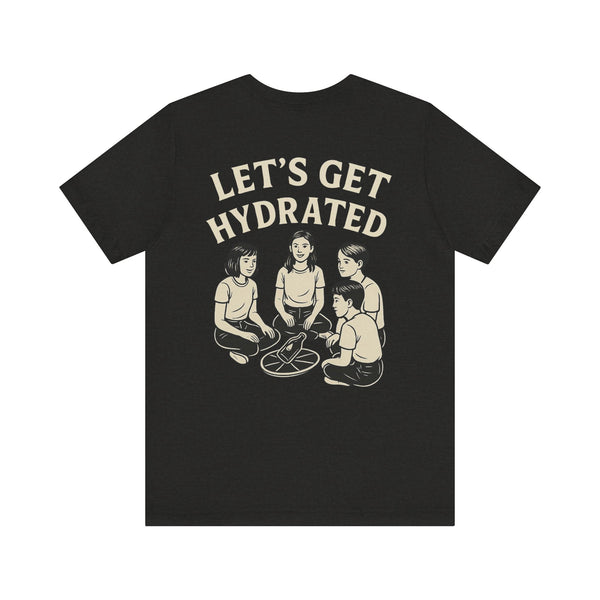 Let's Get Hydrated Tee