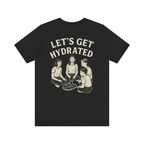 Let's Get Hydrated Tee