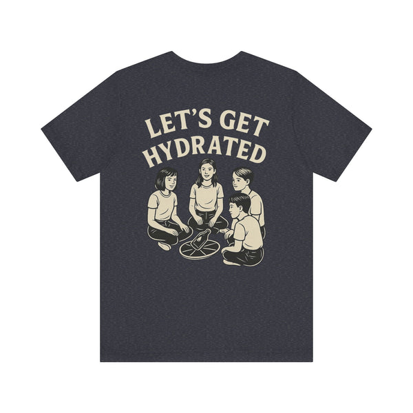Let's Get Hydrated Tee
