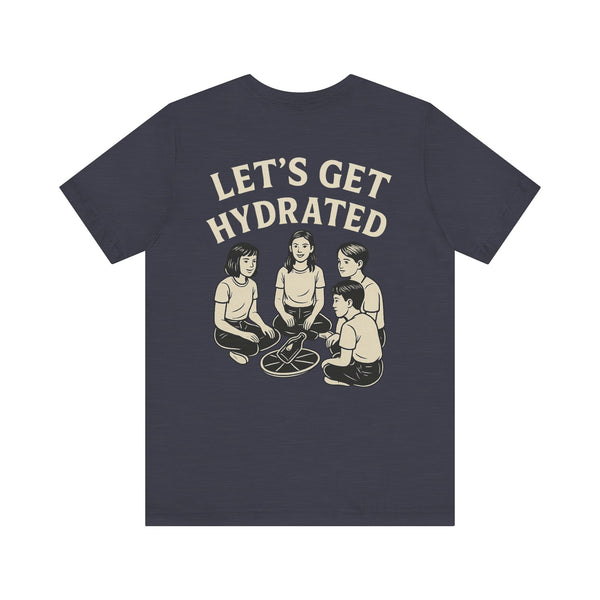 Let's Get Hydrated Tee