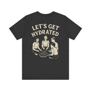 Let's Get Hydrated Tee