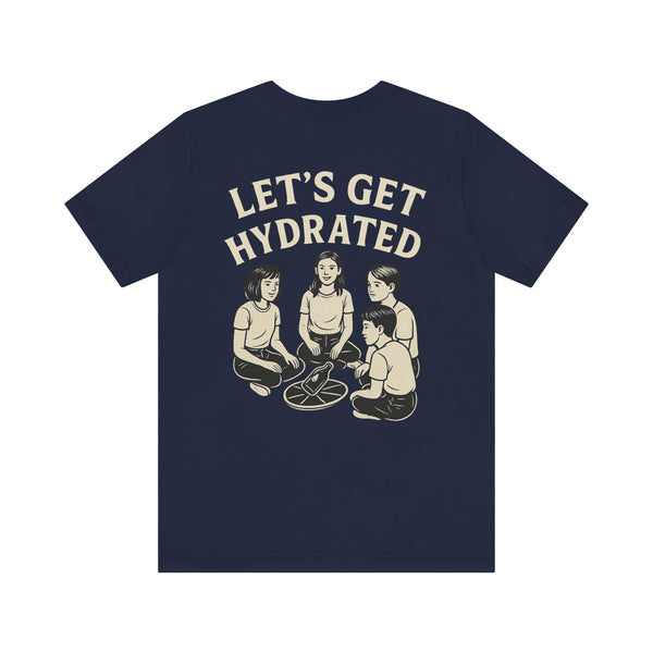 Let's Get Hydrated Tee